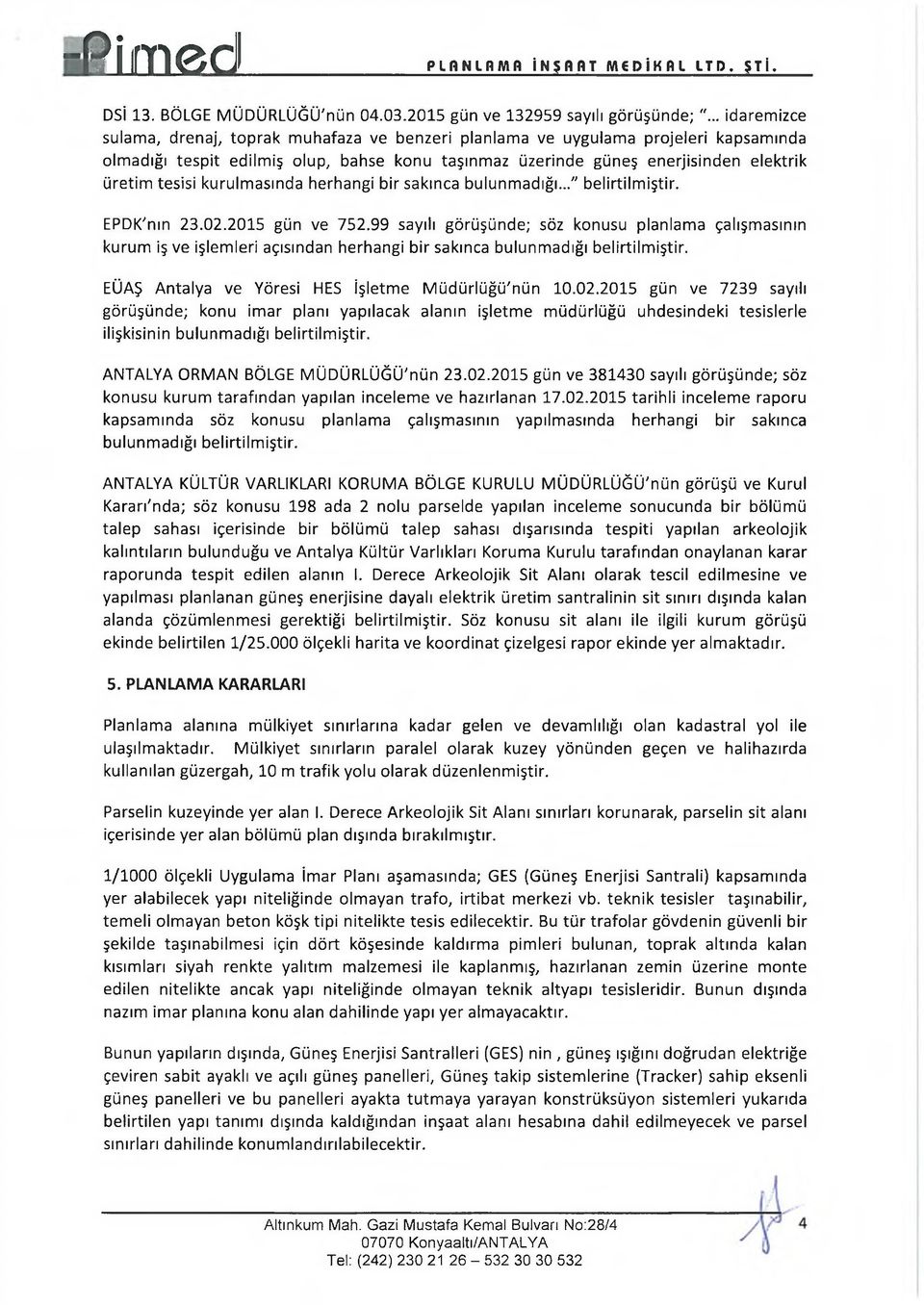 kurulmasında herhangi bir sakınca bulunmadığı..." belirtilmiştir. EPDK'nın 23.02.2015 gün ve 752.