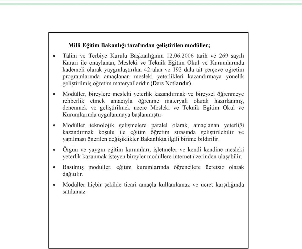 yeterlikleri kazandırmaya yönelik geliştirilmiş öğretim materyalleridir (Ders Notlarıdır).