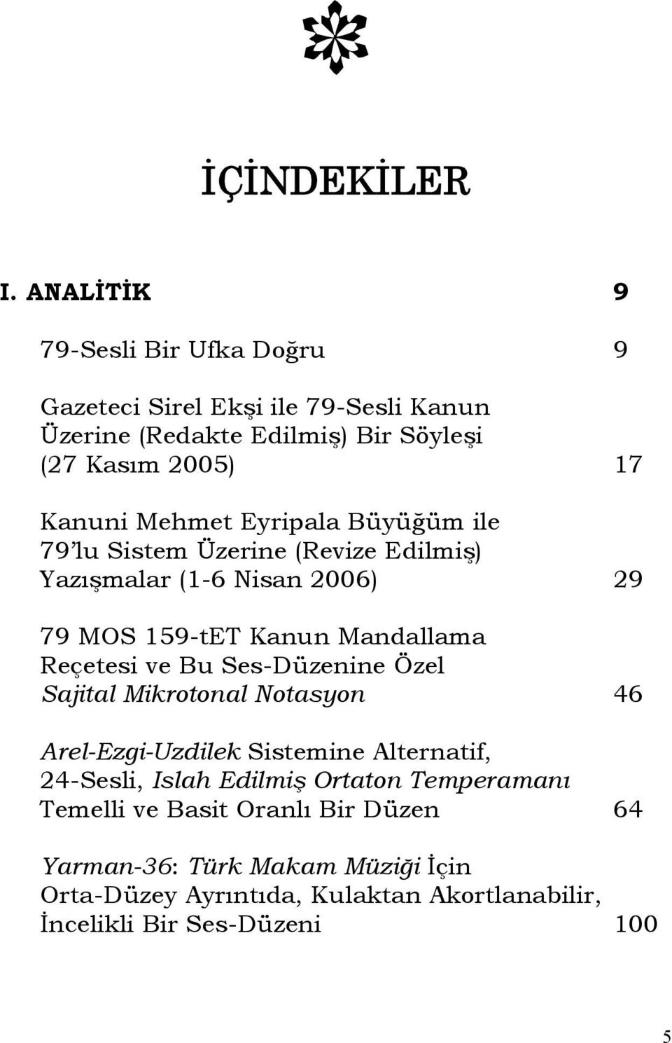 Mehmet Eyripala Büyüğüm ile 79 lu Sistem Üzerine (Revize Edilmiş) Yazışmalar (1-6 Nisan 2006) 29 79 MOS 159-tET Kanun Mandallama Reçetesi ve Bu