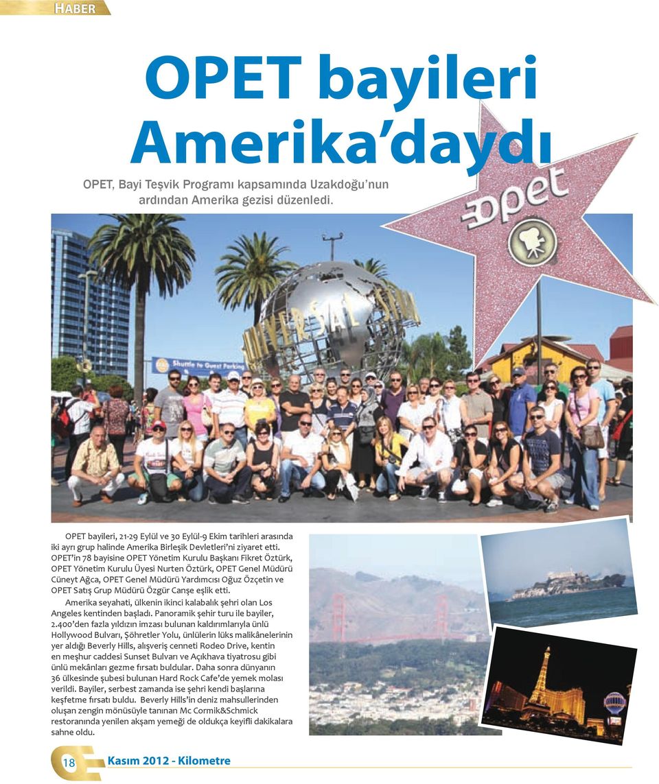 OPET in 78 bayisine OPET Yönetim Kurulu Başkanı Fikret Öztürk, OPET Yönetim Kurulu Üyesi Nurten Öztürk, OPET Genel Müdürü Cüneyt Ağca, OPET Genel Müdürü Yardımcısı Oğuz Özçetin ve OPET Satış Grup