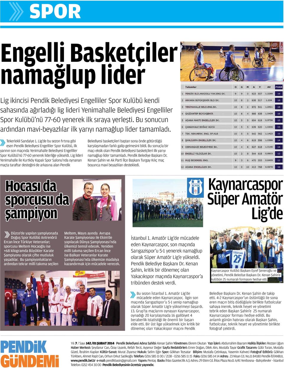 Lig de bu sezon fırtına gibi esen Pendik Belediyesi Engelliler Spor Kulübü, ilk yarının son maçında Yenimahalle Belediyesi Engelliler Spor Kulübü nü 77-60 yenerek liderliğe yükseldi.