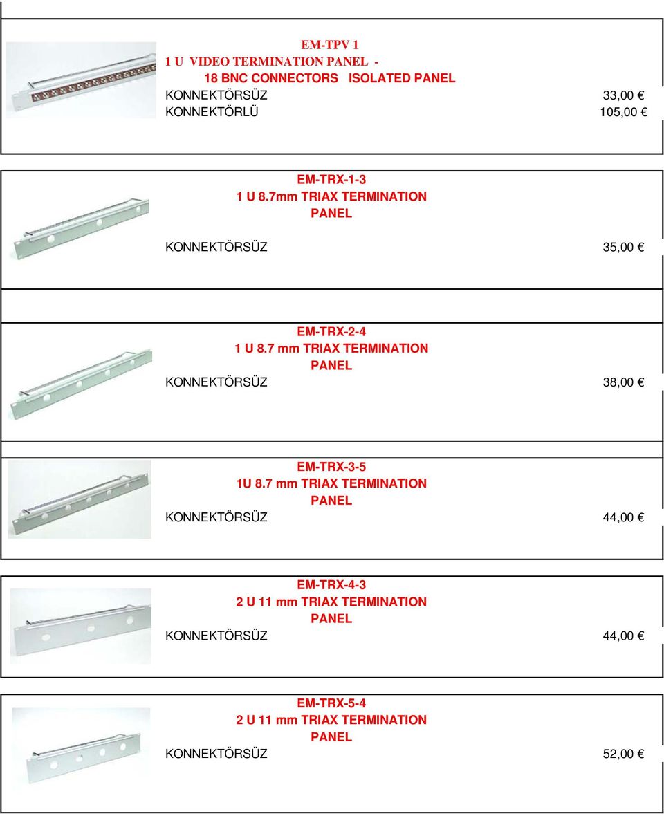 7 mm TRIAX TERMINATION KONNEKTÖRSÜZ 38,00 EM-TRX-3-5 1U 8.