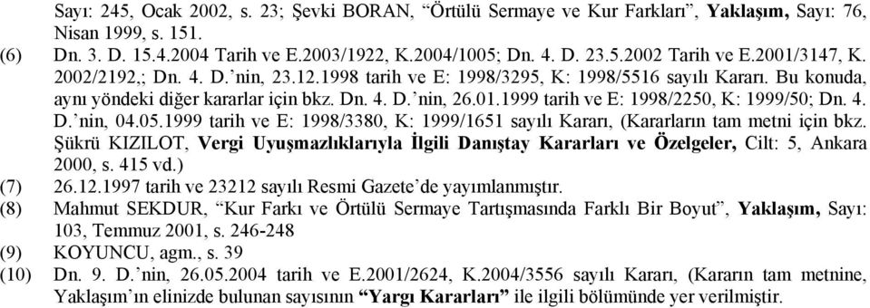 4. D. nin, 04.05.1999 tarih ve E: 1998/3380, K: 1999/1651 sayılı Kararı, (Kararların tam metni için bkz.