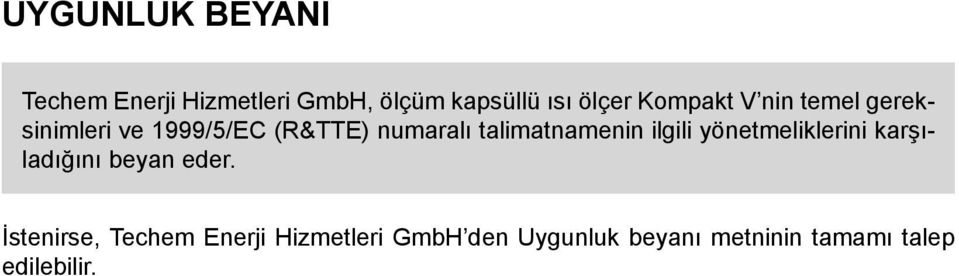 talimatnamenin ilgili yönetmeliklerini karşıladığını beyan eder.