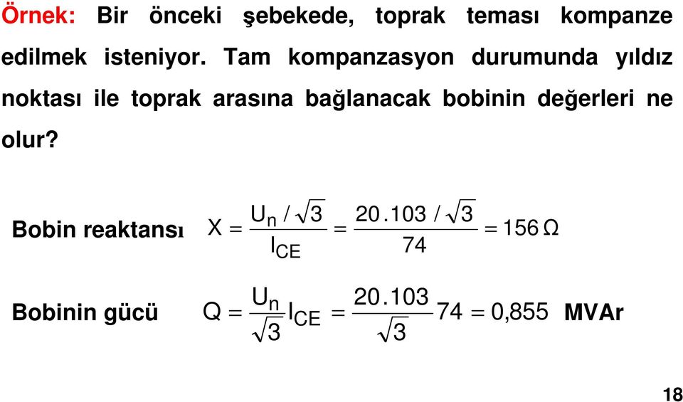 Tam kompanzasyon durumunda yıldız noktası ile toprak arasına