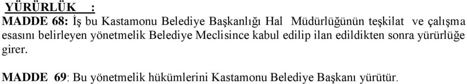 Belediye Meclisince kabul edilip ilan edildikten sonra yürürlüğe