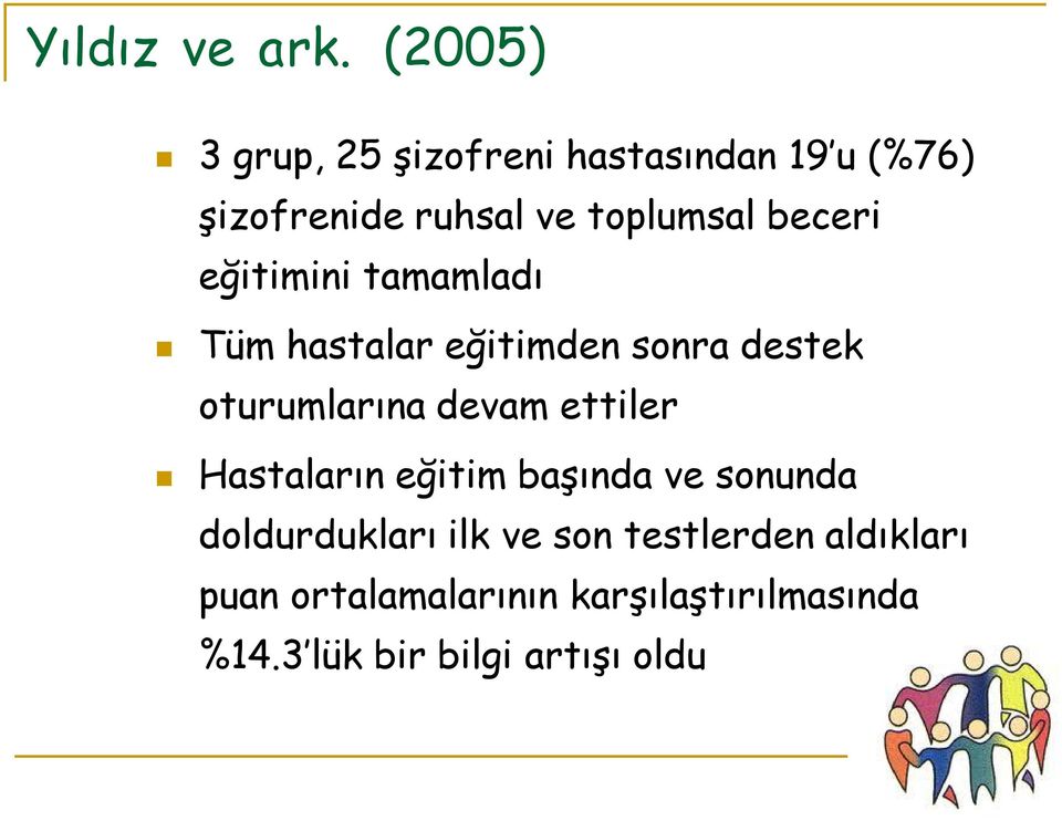 beceri eğitimini tamamladı Tüm hastalar eğitimden sonra destek oturumlarına devam