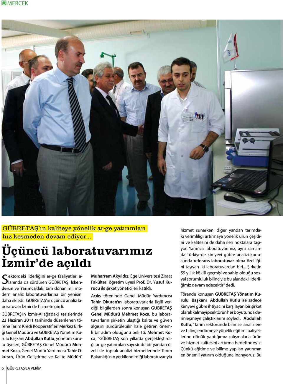 yenisini daha ekledi. GÜBRETAŞ ın üçüncü analiz laboratuvarı İzmir de hizmete girdi.
