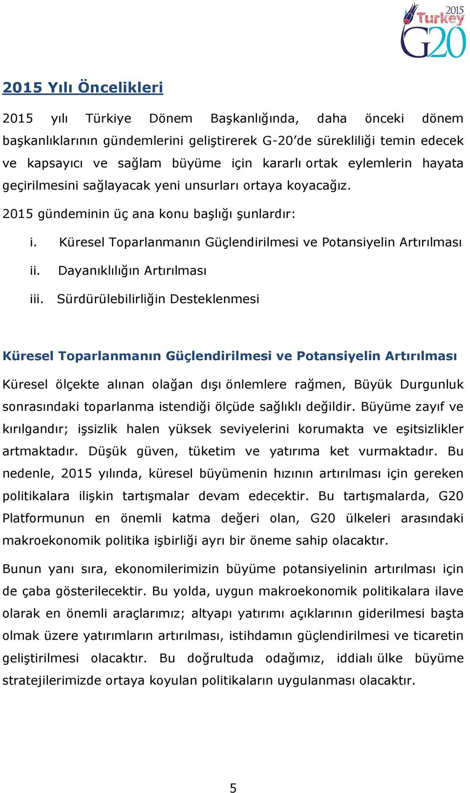 Küresel Toparlanmanın Güçlendirilmesi ve Potansiyelin Artırılması ii. Dayanıklılığın Artırılması iii.