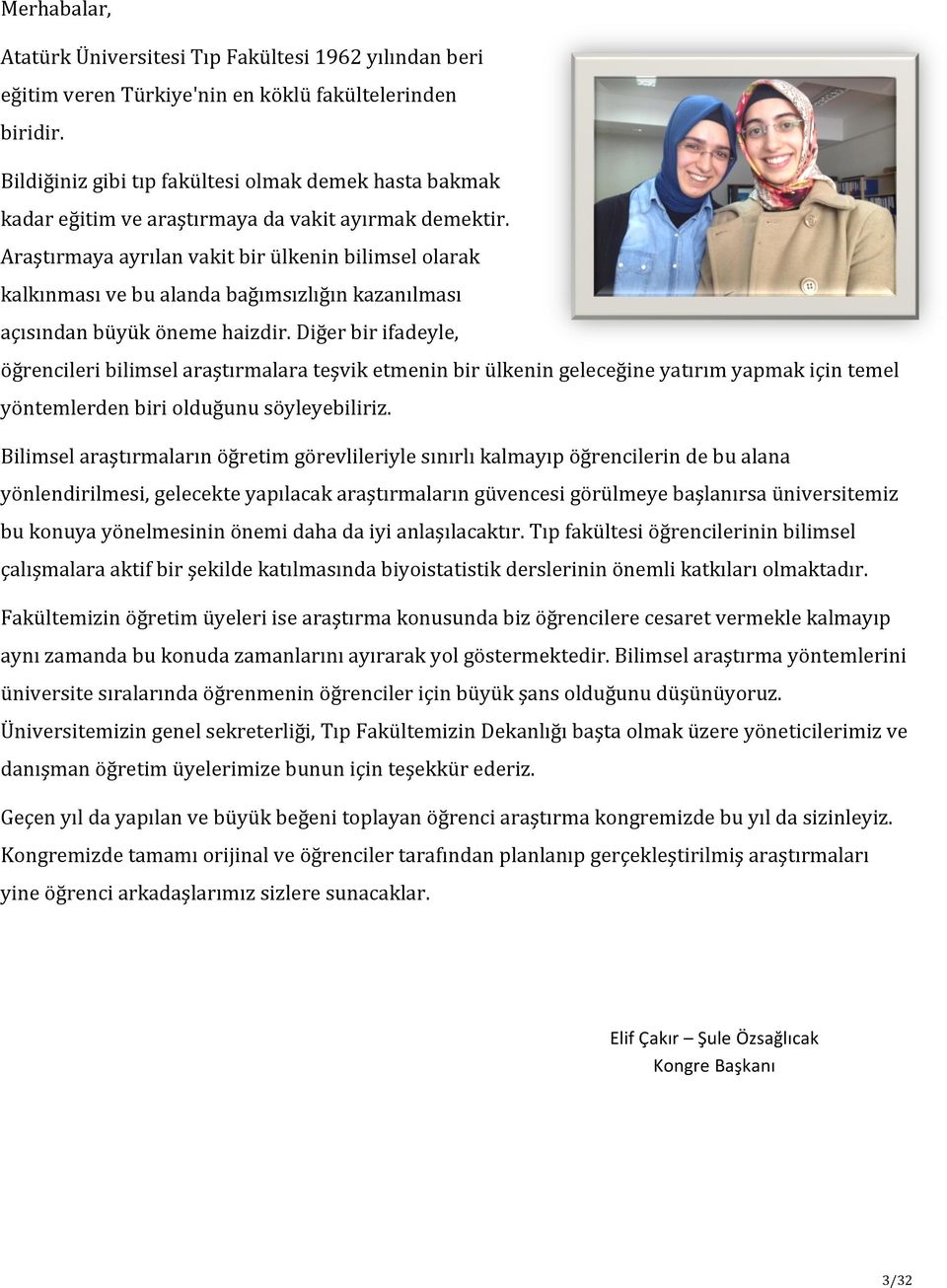 Araştırmaya ayrılan vakit bir ülkenin bilimsel olarak kalkınması ve bu alanda bağımsızlığın kazanılması açısından büyük öneme haizdir.