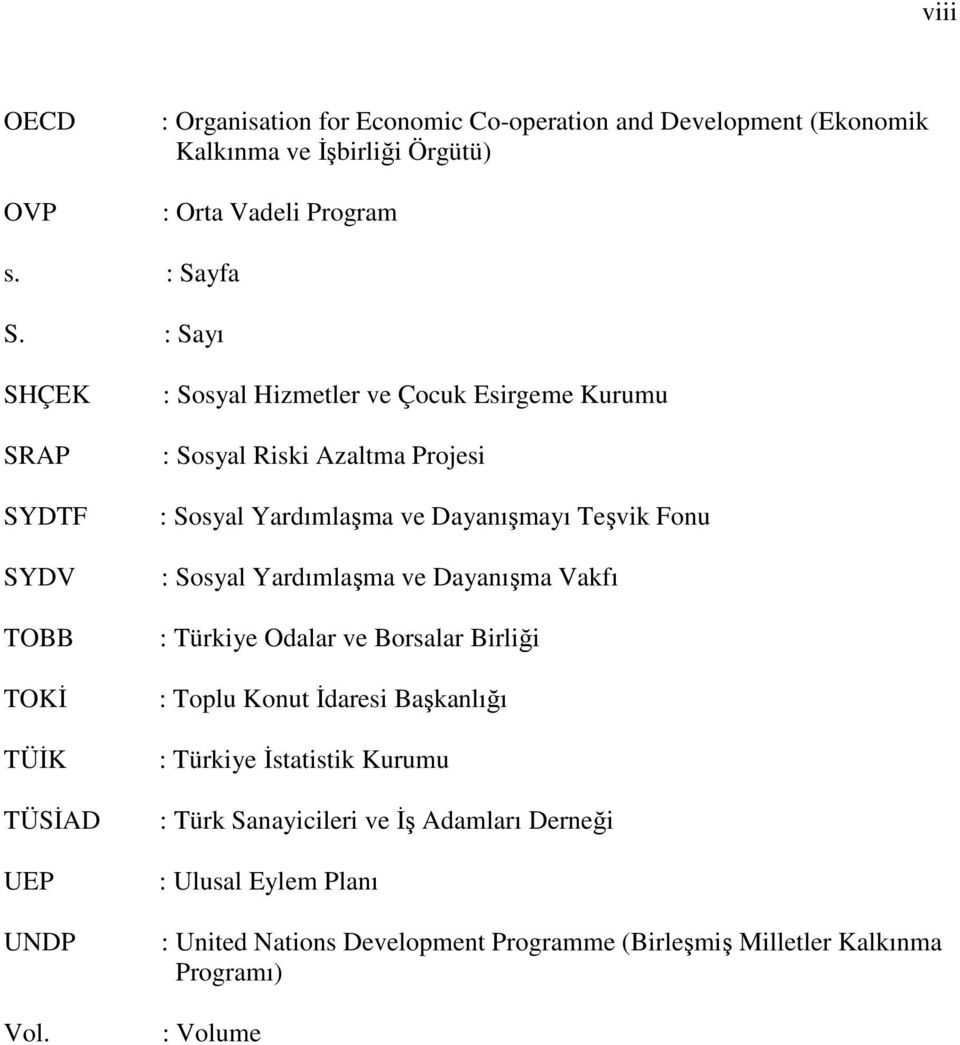 : Sosyal Hizmetler ve Çocuk Esirgeme Kurumu : Sosyal Riski Azaltma Projesi : Sosyal Yardımlaşma ve Dayanışmayı Teşvik Fonu : Sosyal Yardımlaşma ve