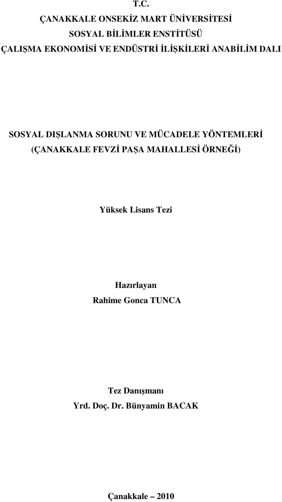 MÜCADELE YÖNTEMLERĐ (ÇANAKKALE FEVZĐ PAŞA MAHALLESĐ ÖRNEĞĐ) Yüksek Lisans Tezi