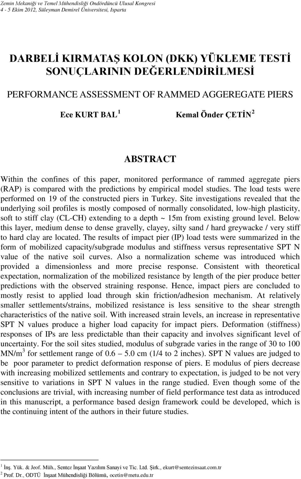 the predictions by empirical model studies. The load tests were performed on 19 of the constructed piers in Turkey.