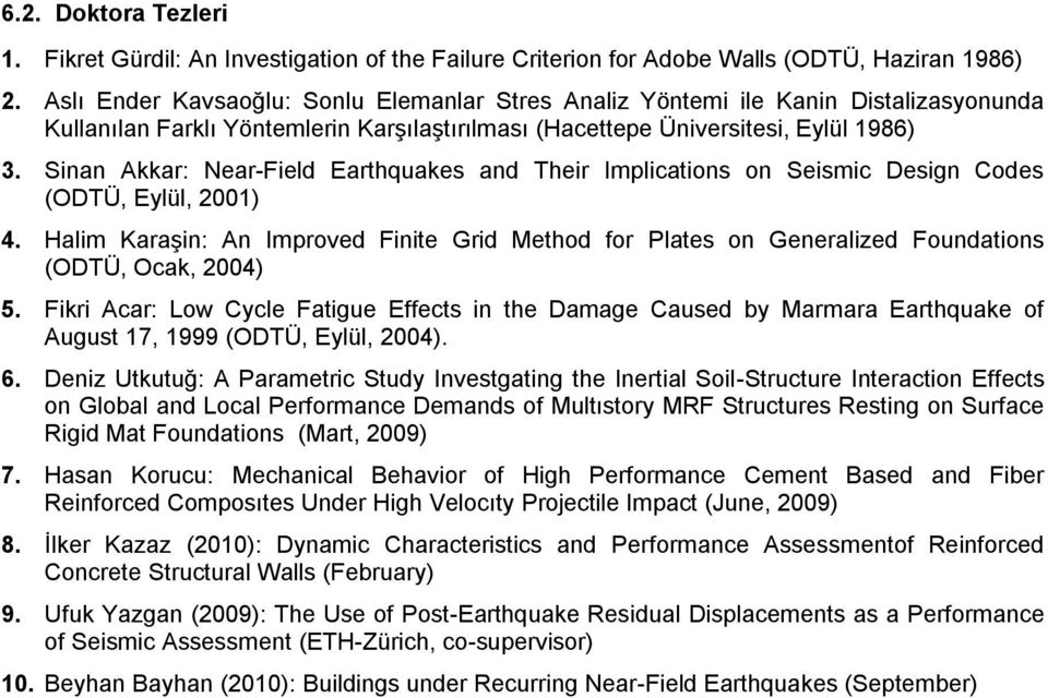 Sinan Akkar: Near-Field Earthquakes and Their Implications on Seismic Design Codes (ODTÜ, Eylül, 2001) 4.