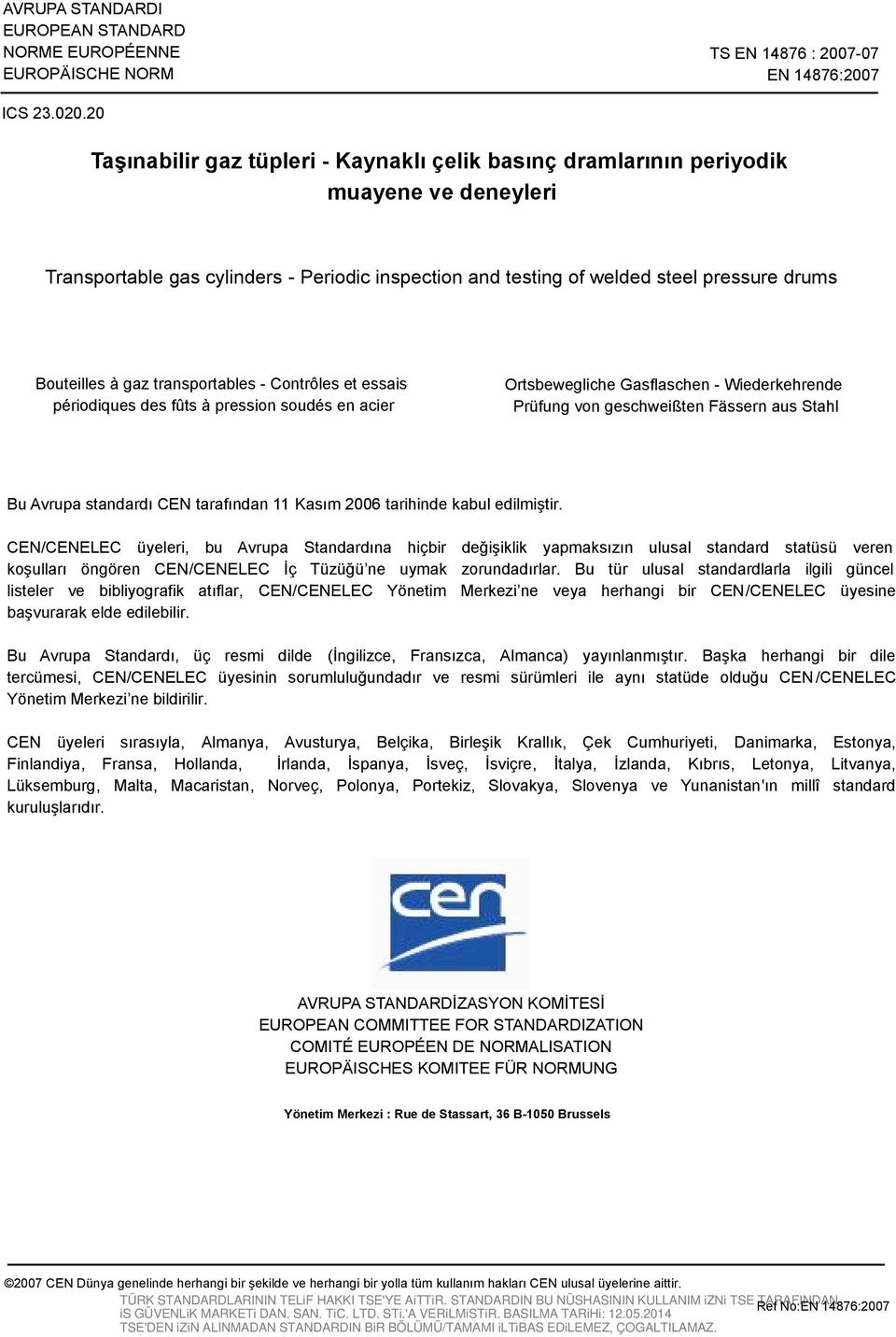 gaz transportables - Contrôles et essais périodiques des fûts à pression soudés en acier Ortsbewegliche Gasflaschen - Wiederkehrende Prüfung von geschweißten Fässern aus Stahl Bu Avrupa standardı CEN