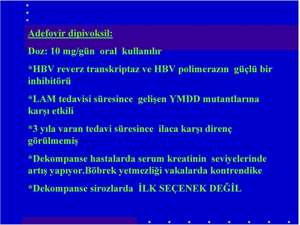 varan tedavi süresince ilaca karşı direnç görülmemiş *Dekompanse hastalarda serum kreatinin