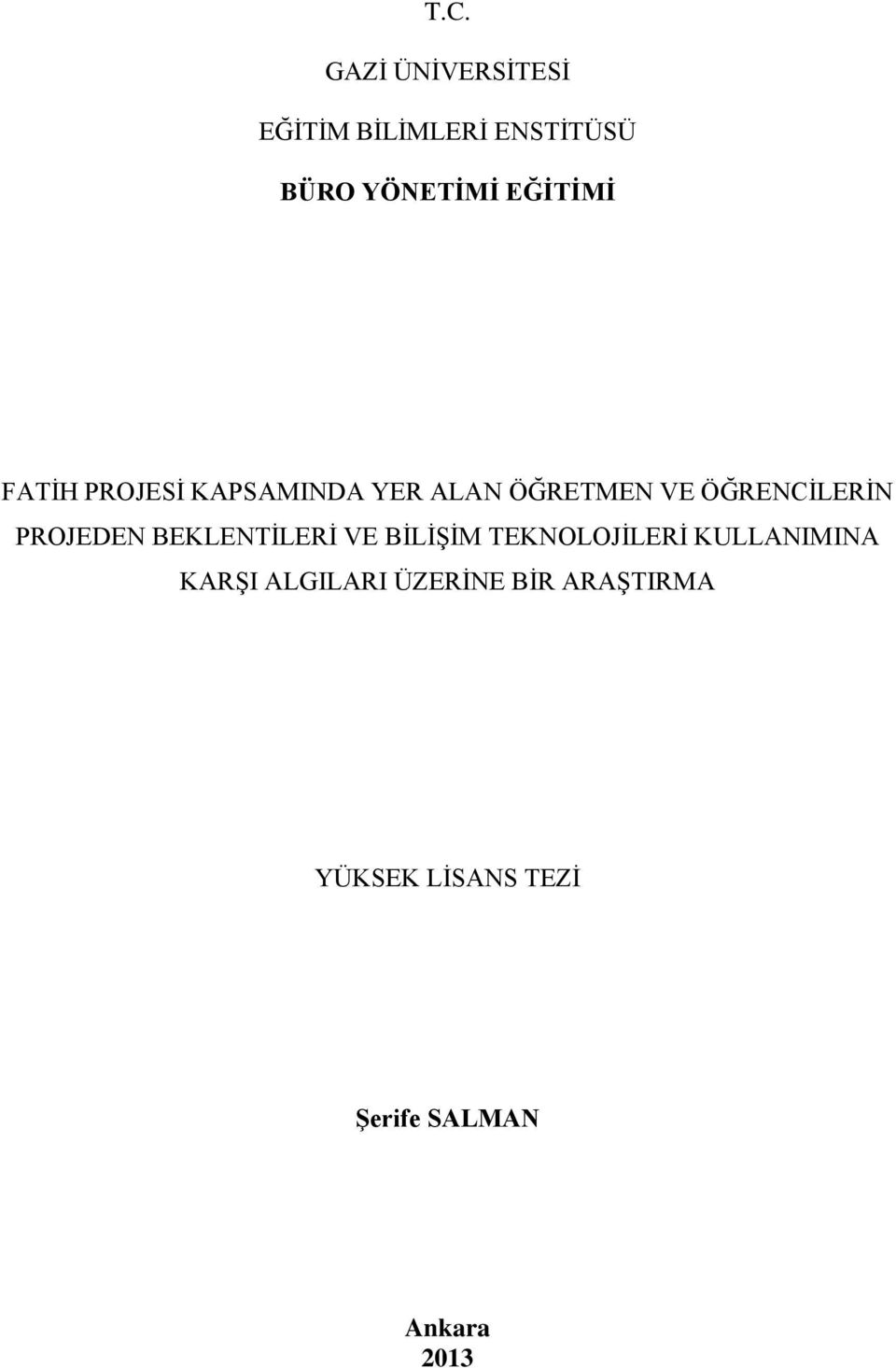 PROJEDEN BEKLENTİLERİ VE BİLİŞİM TEKNOLOJİLERİ KULLANIMINA KARŞI