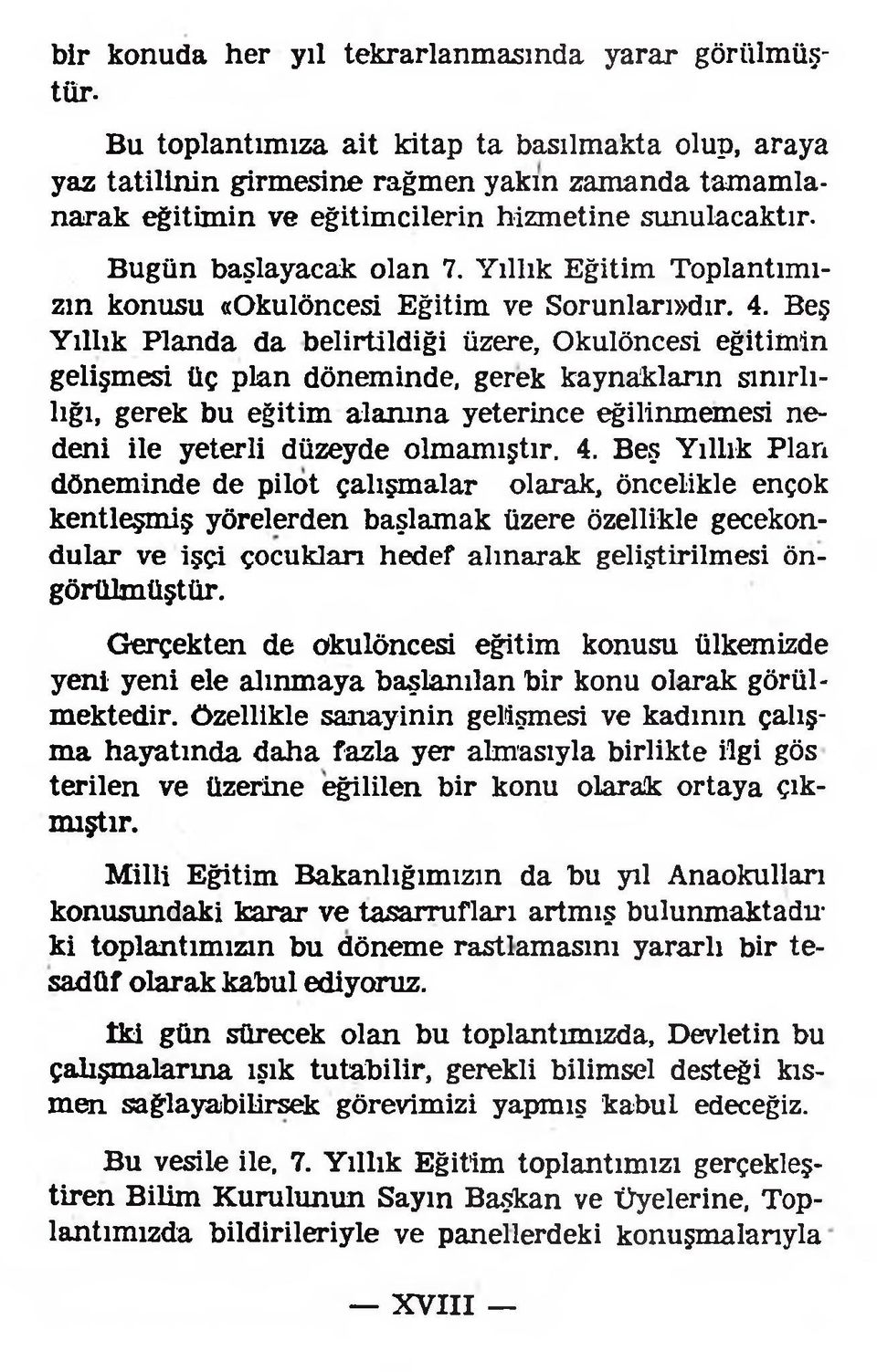 Yıllık Eğitim Toplantımızın konusu «Okulöncesi Eğitim ve Sorunları»dır. 4.