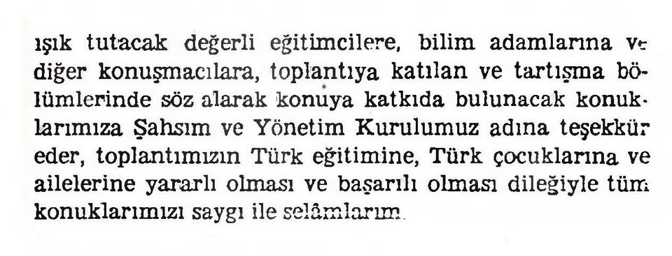 ve Yönetim Kurulumuz adına teşekkür eder, toplantımızın Türk eğitimine, Türk çocuklarına