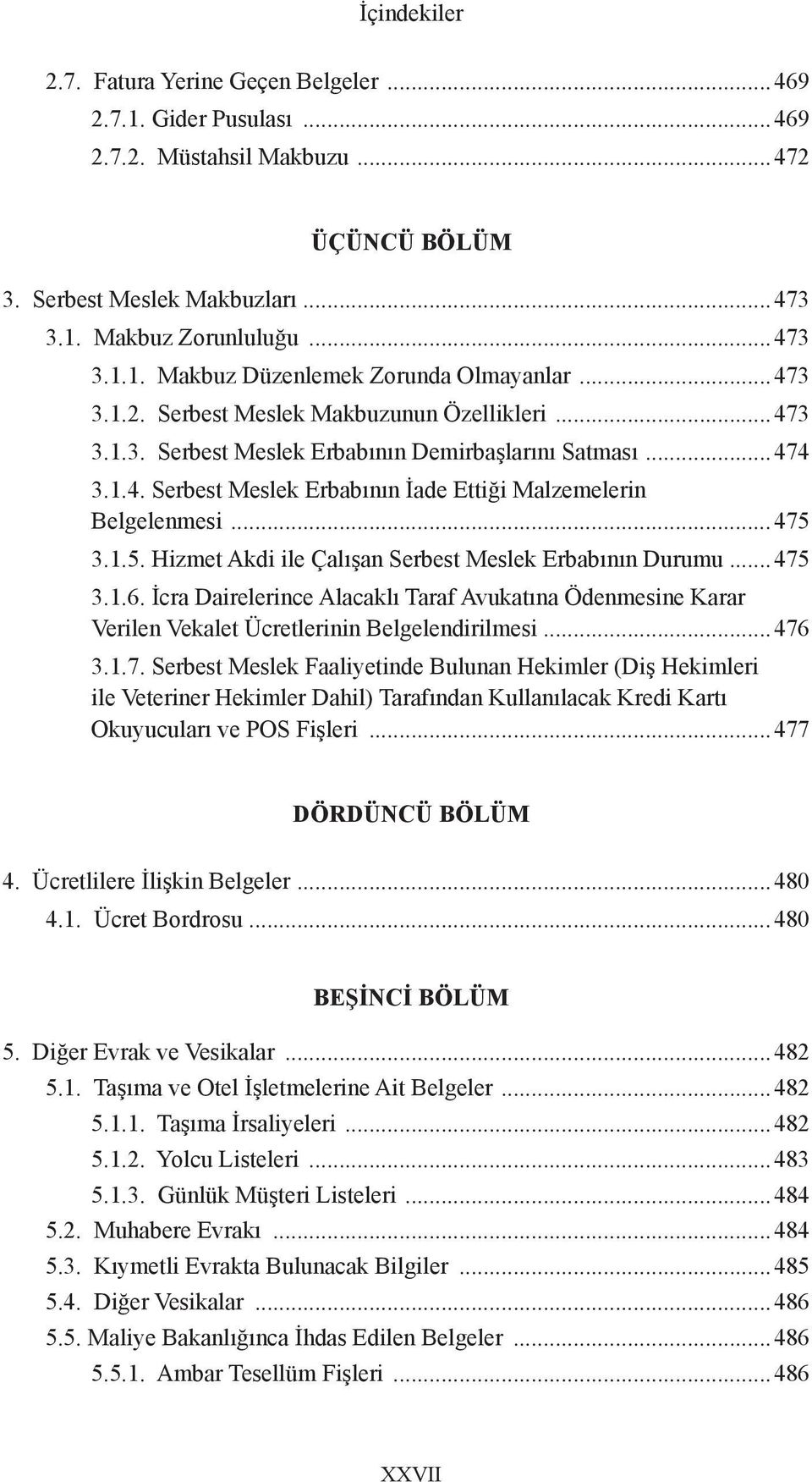 3.1.5. Hizmet Akdi ile Çalışan Serbest Meslek Erbabının Durumu...475