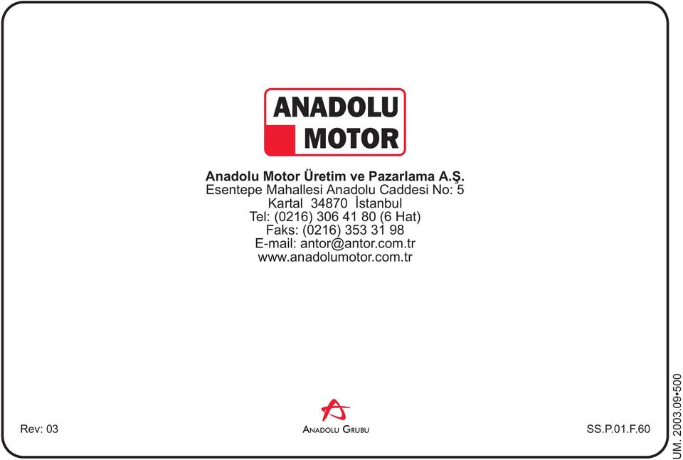 (0216) 306 41 80 (6 Hat) Faks: (0216) 353 31 98 E-mail: antor@antor.