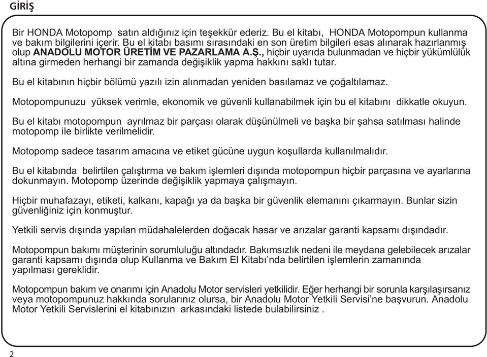 , hiçbir uyarýda bulunmadan ve hiçbir yükümlülük altýna girmeden herhangi bir zamanda deðiþiklik yapma hakkýný saklý tutar.