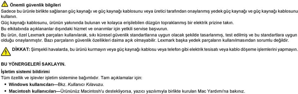 Bu elkitabında açıklananlar dışındaki hizmet ve onarımlar için yetkili servise başvurun.