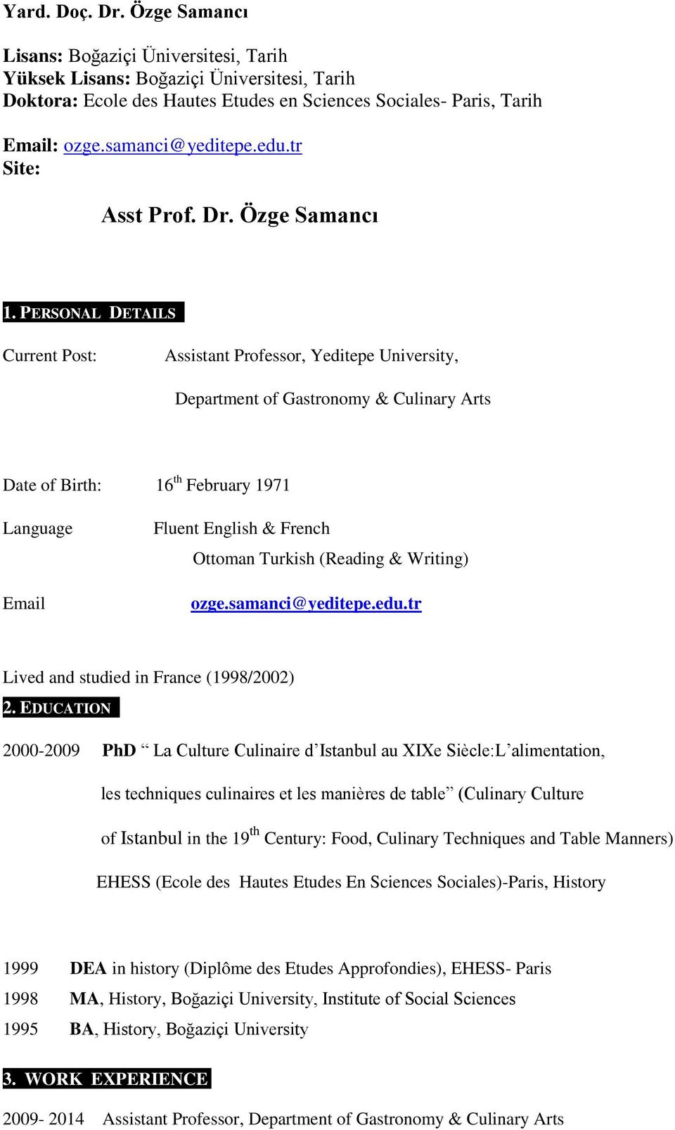 PERSONAL DETAILS Current Post: Assistant Professor, Yeditepe University, Department of Gastronomy & Culinary Arts Date of Birth: 16 th February 1971 Language Email Fluent English & French Ottoman