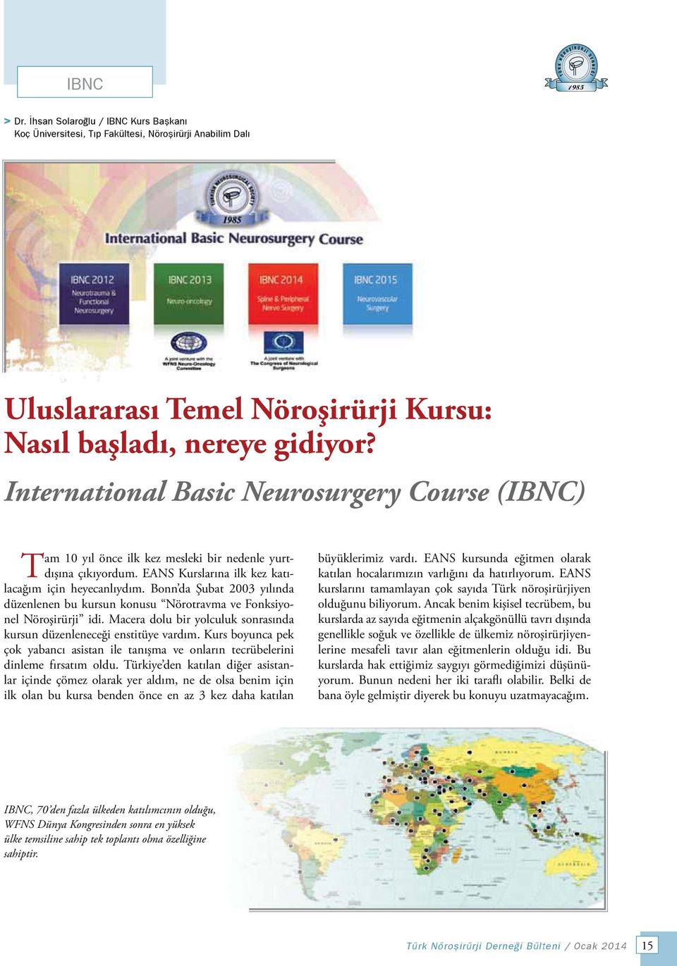 Macera dolu bir yolculuk sonrasında kursun düzenleneceği enstitüye vardım. Kurs boyunca pek çok yabancı asistan ile tanışma ve onların tecrübelerini dinleme fırsatım oldu.