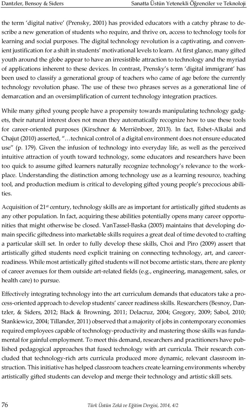 The digital technology revolution is a captivating, and convenient justification for a shift in students motivational levels to learn.