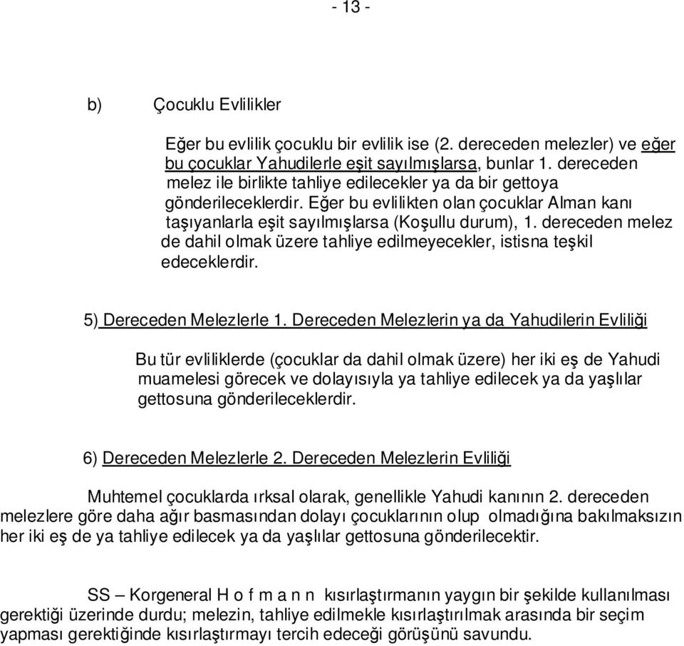 dereceden melez de dahil olmak üzere tahliye edilmeyecekler, istisna teşkil edeceklerdir. 5) Dereceden Melezlerle 1.