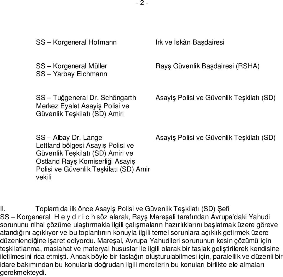 Lange Lettland bölgesi Asayiş Polisi ve Güvenlik Teşkilatı (SD) Amiri ve Ostland Rayş Komiserliği Asayiş Polisi ve Güvenlik Teşkilatı (SD) Amir vekili Asayiş Polisi ve Güvenlik Teşkilatı (SD) II.