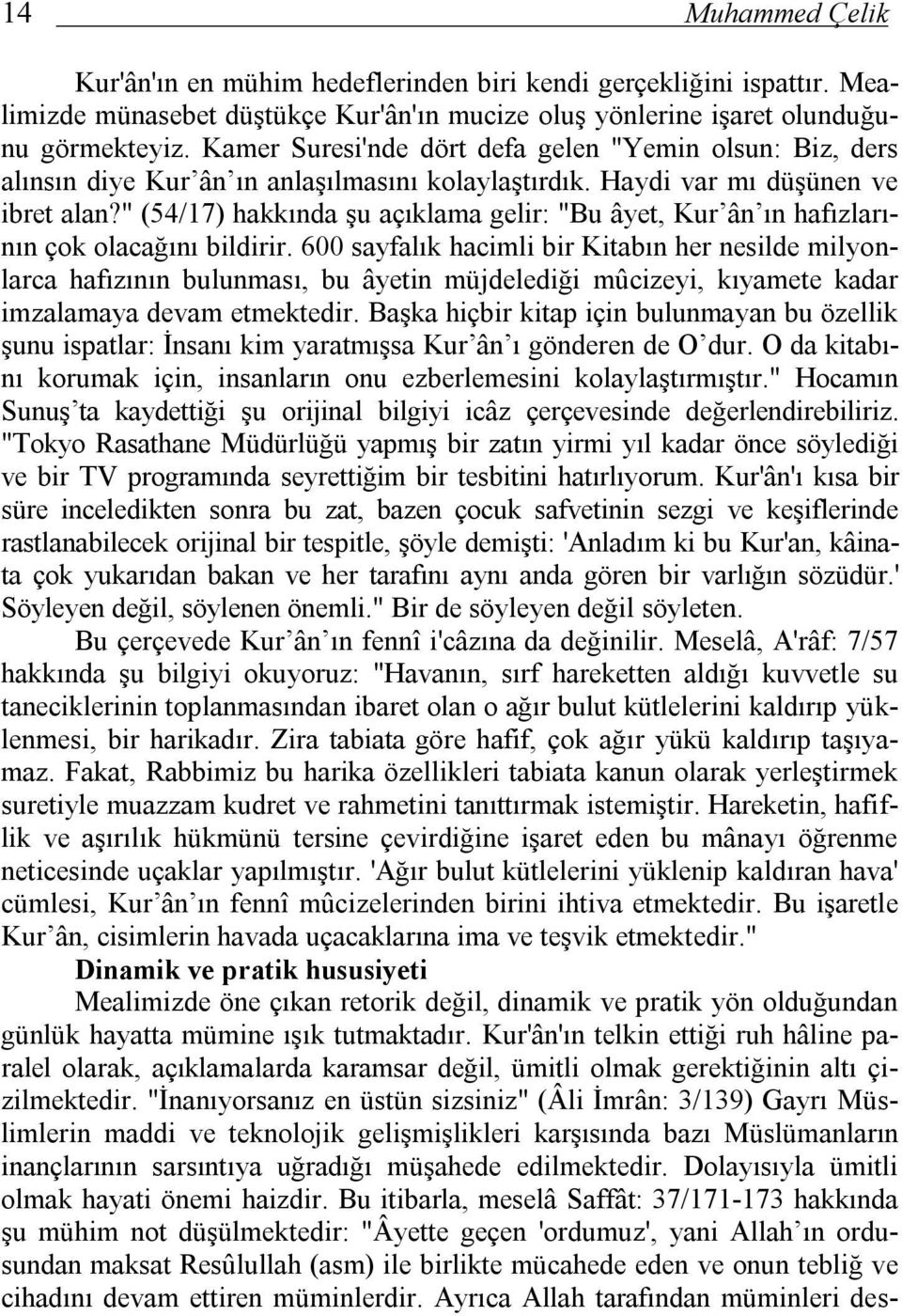 " (54/17) hakkında şu açıklama gelir: "Bu âyet, Kur ân ın hafızlarının çok olacağını bildirir.