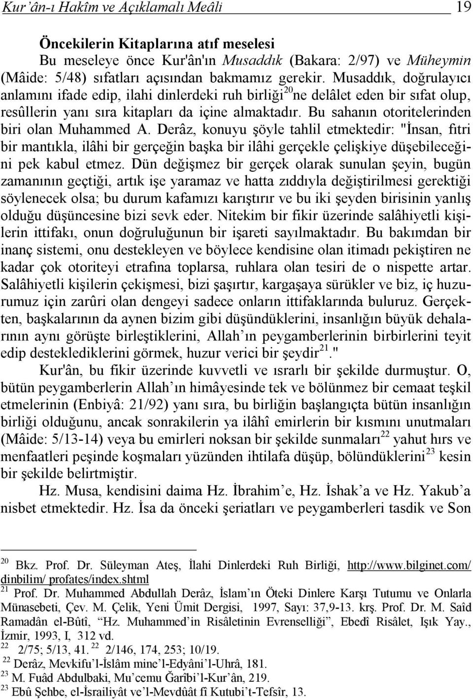 Bu sahanın otoritelerinden biri olan Muhammed A.