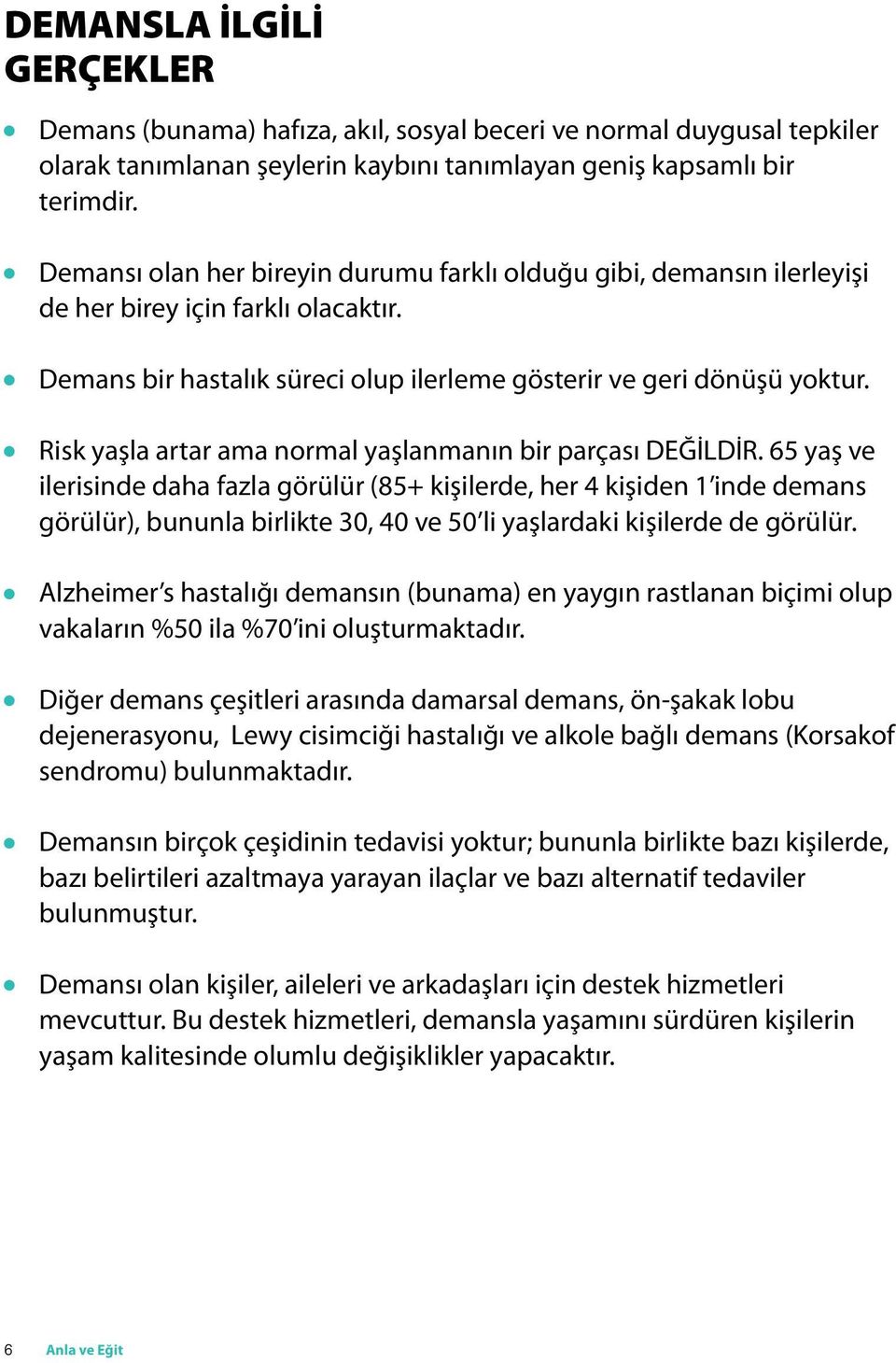 Risk yaşla artar ama normal yaşlanmanın bir parçası DEĞİLDİR.