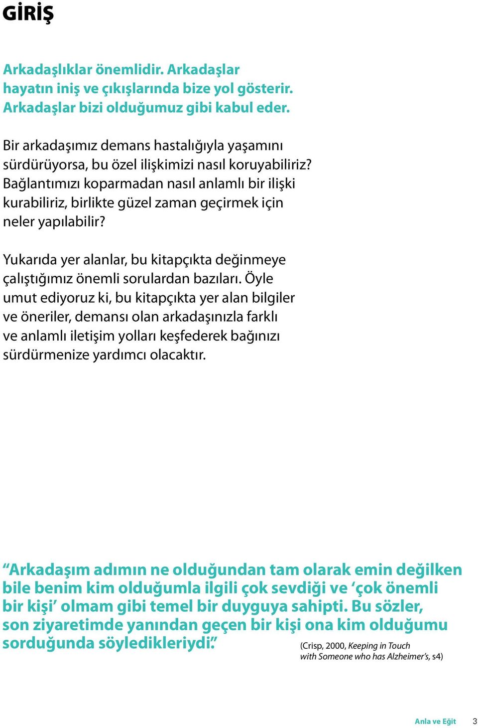 Bağlantımızı koparmadan nasıl anlamlı bir ilişki kurabiliriz, birlikte güzel zaman geçirmek için neler yapılabilir?