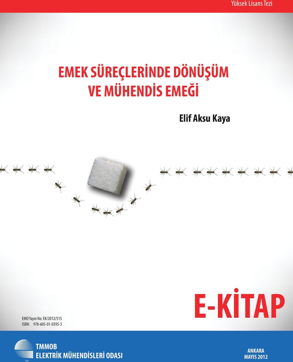 Elif Aksu Kaya EMO Yayın No: EK/2012/515 ISBN: 978-605-01-0395-3