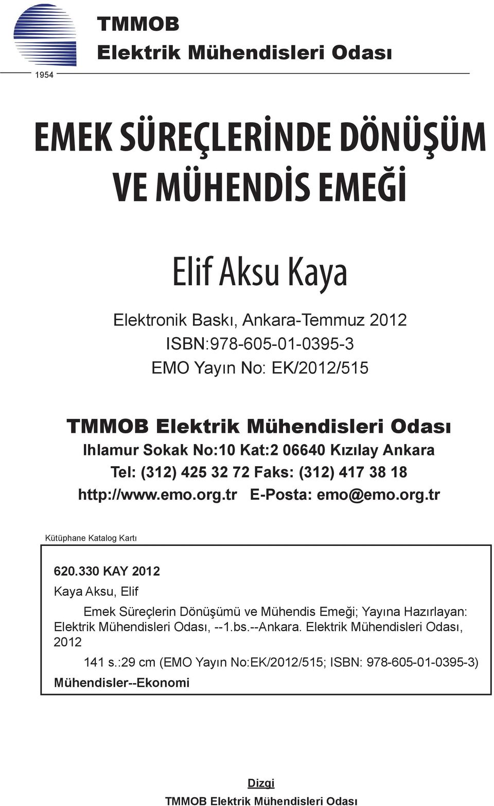 tr E-Posta: emo@emo.org.tr Kütüphane Katalog Kartı 620.