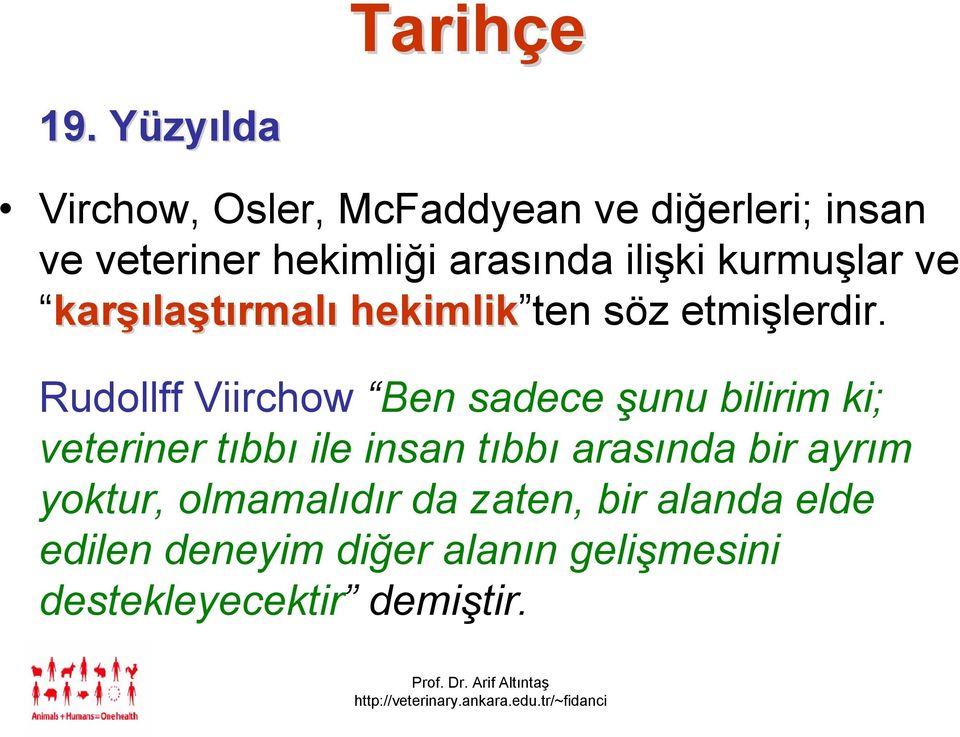 ilişki kurmuşlar ve karşılaştırmalı hekimlik ten söz etmişlerdir.