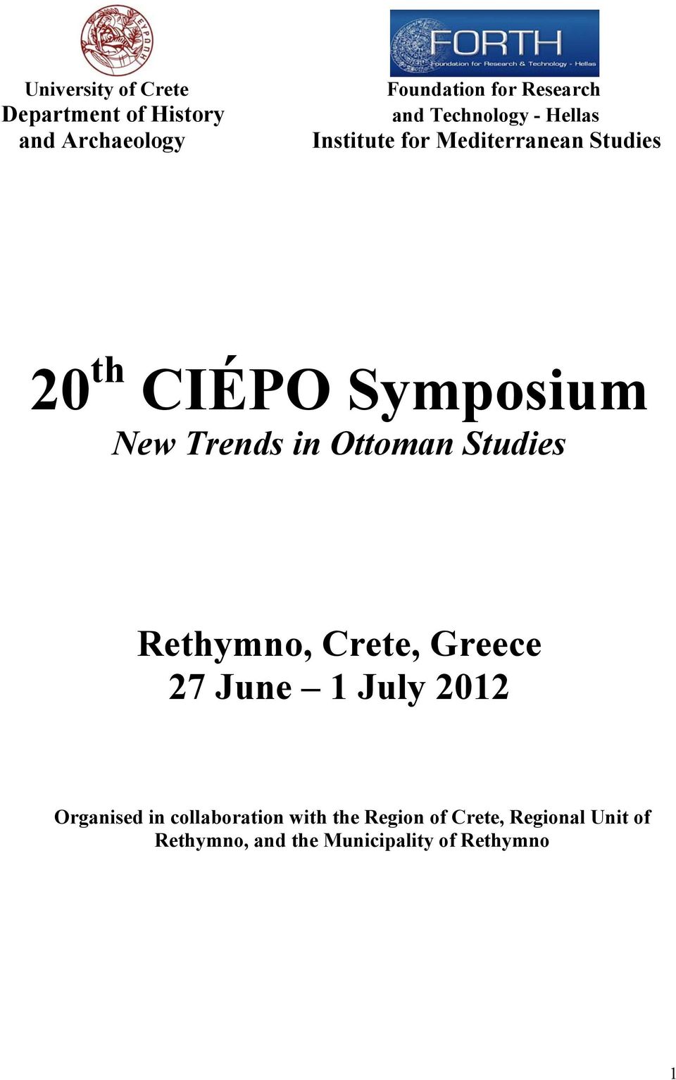 Trends in Ottoman Studies Rethymno, Crete, Greece 27 June 1 July 2012 Organised in