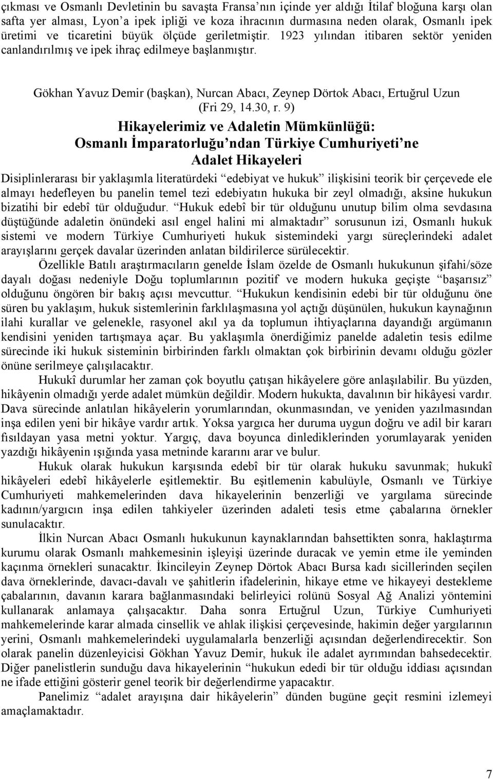Gökhan Yavuz Demir (başkan), Nurcan Abacı, Zeynep Dörtok Abacı, Ertuğrul Uzun (Fri 29, 14.30, r.