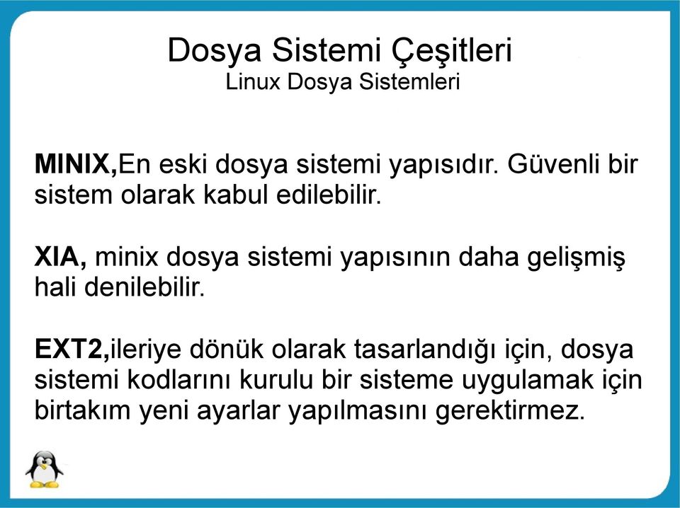 XIA, minix dosya sistemi yapısının daha gelişmiş hali denilebilir.