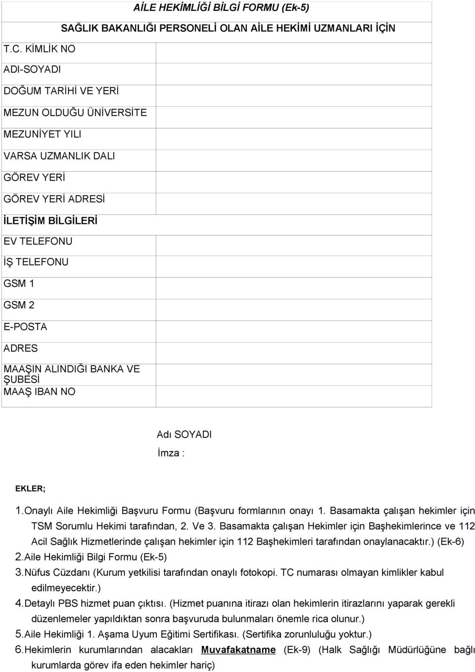 Onaylı Aile Hekimliği Başvuru Formu (Başvuru formlarının onayı 1. Basamakta çalışan hekimler için TSM Sorumlu Hekimi tarafından, 2. Ve 3.