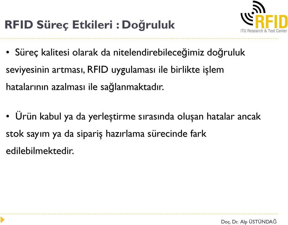 birlikte işlem hatalarının azalması ile sağlanmaktadır.