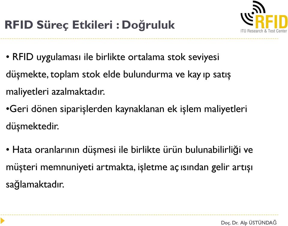 Geri dönen siparişlerden kaynaklanan ek işlem maliyetleri düşmektedir.