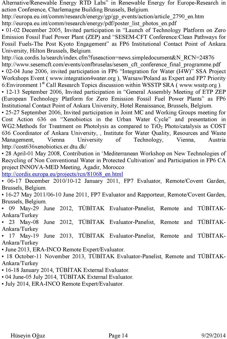 pdf 01-02 December 2005, Invited participation in Launch of Technology Platform on Zero Emission Fossil Fuel Power Plant (ZEP) and SESEM-CFT Conference:Clean Pathways for Fossil Fuels-The Post Kyoto