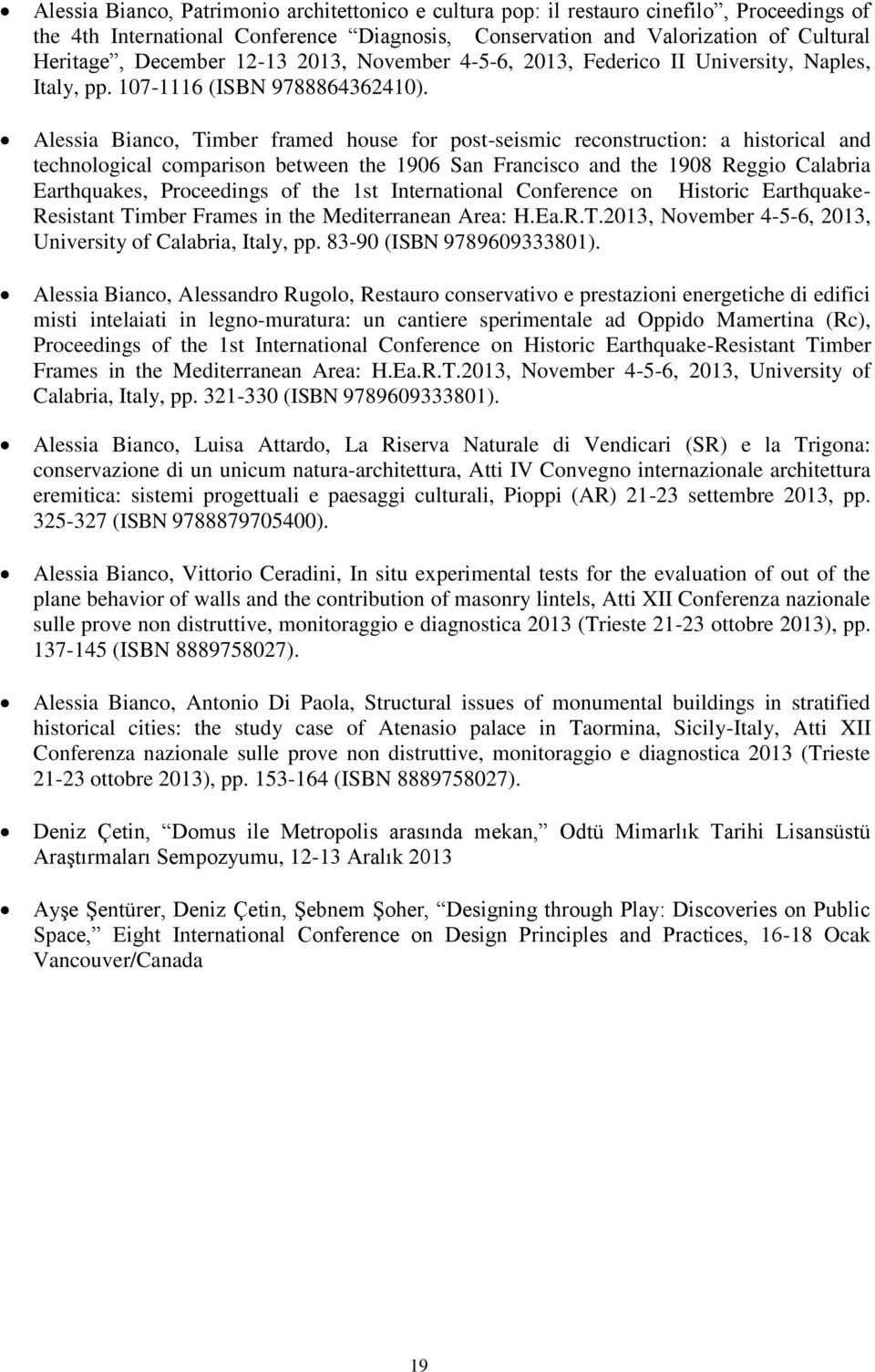 Alessia Bianco, Timber framed house for post-seismic reconstruction: a historical and technological comparison between the 1906 San Francisco and the 1908 Reggio Calabria Earthquakes, Proceedings of