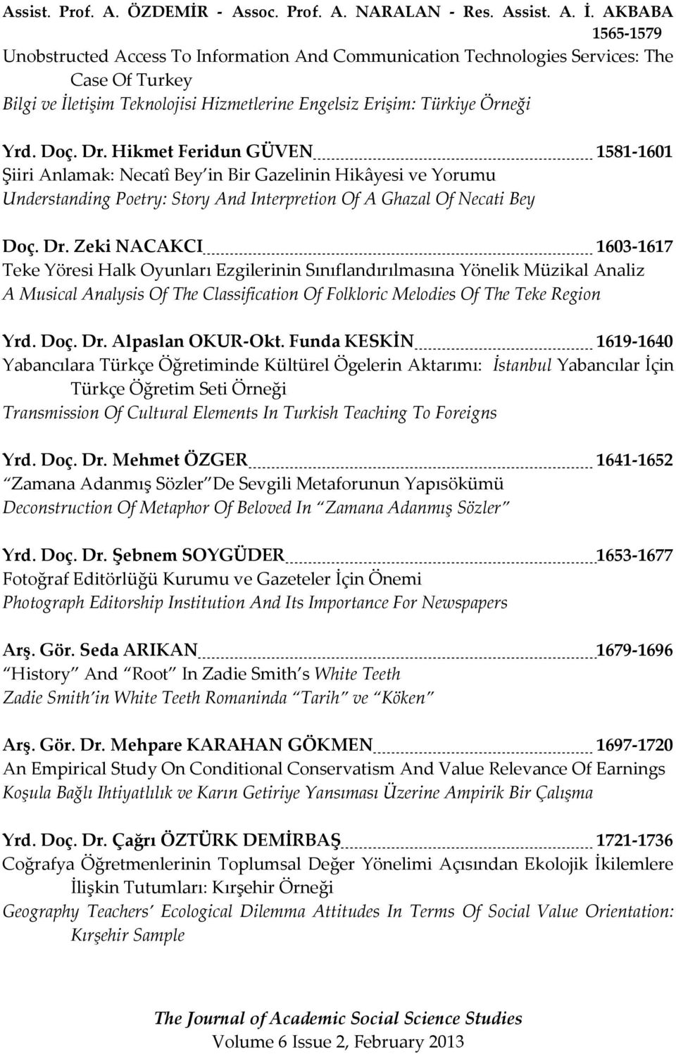 Hikmet Feridun GÜVEN 1581-1601 Şiiri Anlamak: Necatî Bey in Bir Gazelinin Hikâyesi ve Yorumu Understanding Poetry: Story And Interpretion Of A Ghazal Of Necati Bey Doç. Dr.