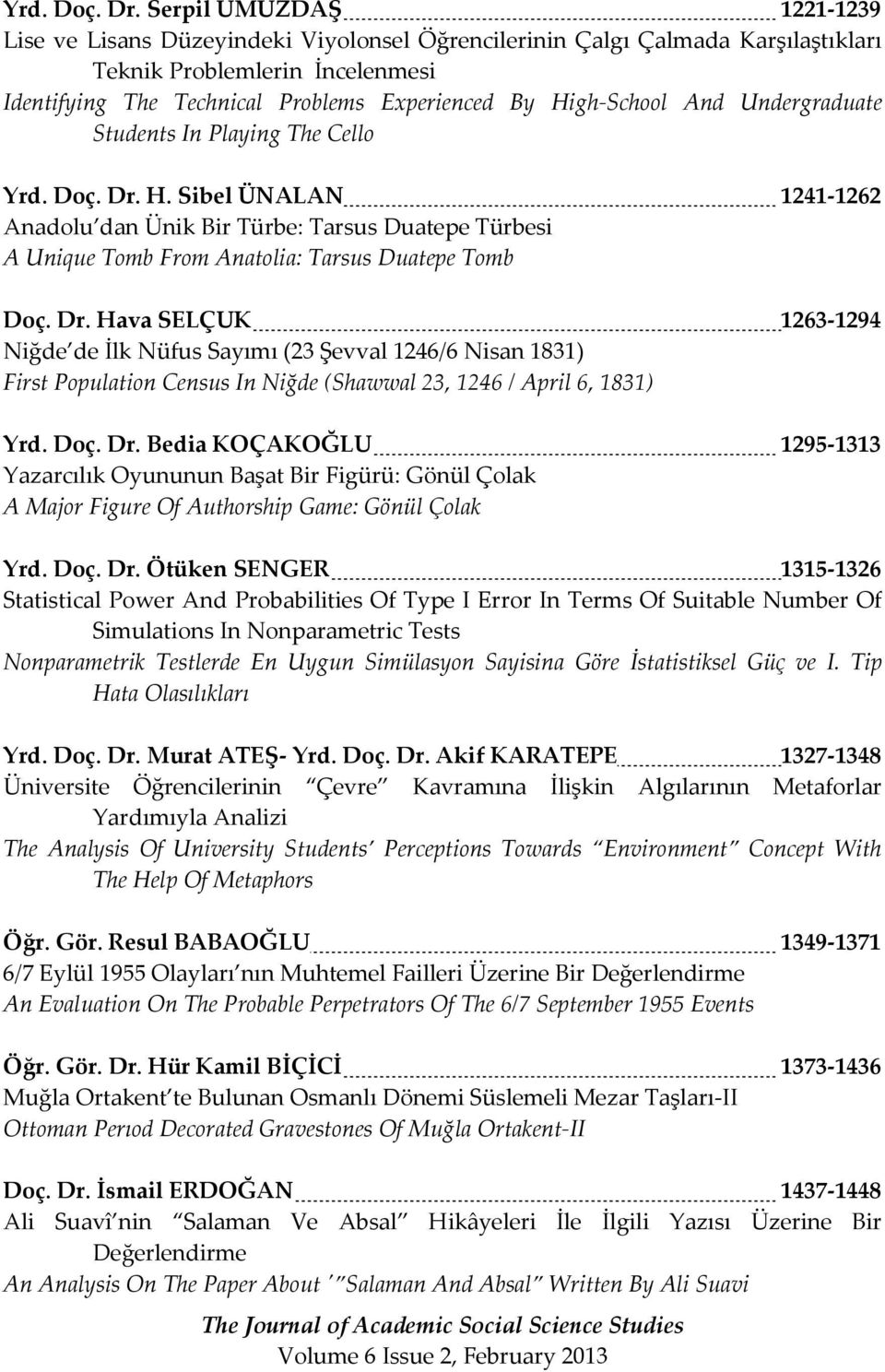 High-School And Undergraduate Students In Playing The Cello  H. Sibel ÜNALAN 1241-1262 Anadolu dan Ünik Bir Türbe: Tarsus Duatepe Türbesi A Unique Tomb From Anatolia: Tarsus Duatepe Tomb Doç. Dr.