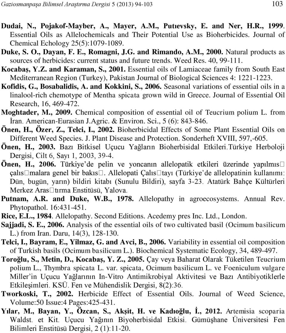 Natural products as sources of herbicides: current status and future trends. Weed Res. 40, 99-111. Kocabaş, Y.Z. and Karaman, S., 2001.